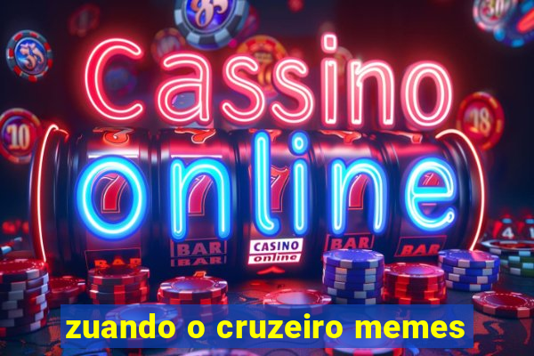 zuando o cruzeiro memes